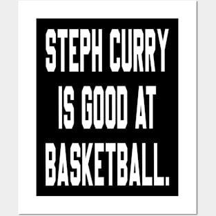 Steph Curry Is Good At Basketball Posters and Art